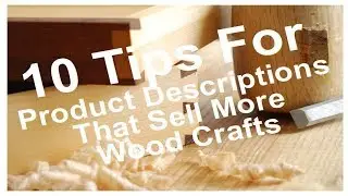 Woodworking Items That Sell - 10 Product Descriptions Tips For Selling Woodwork Online