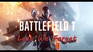 Livestream: Lest We Forget - Battlefield 1