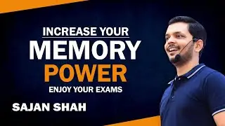 Increase Your Memory Power| Enjoy Your Exams | Role of Parents in Studies | Motivation -Sajan Shah