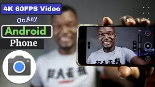 Видео Gcam v8+: снимайте видео в формате 4K со скоростью 60 кадров в секунду на любом телефоне An...