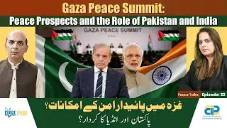 Gaza Peace Summit: Peace Prospects & Pakistan-India's Role | CPDI Peace Talks Ep. 32