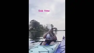 Dab time #kayaking #420 #shorts #dab