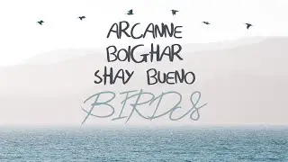 Bolghar, Arcanne & Shay Bueno   Birds