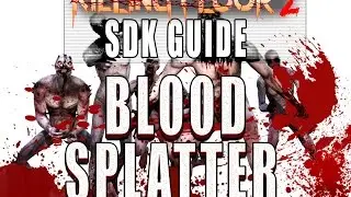 Killing Floor 2 SDK Guide - How to do Blood Splatter