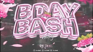 B-DAY BASH VALERY by DJ EME (liveset edicion especial)