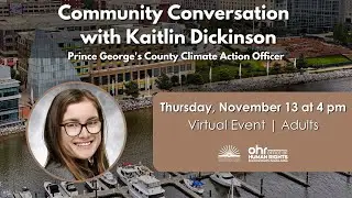 Community Conversation with Kaitlin Dickinson, Prince George's County Climate Action Officer