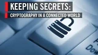 Keeping Secrets: Cryptography In A Connected World