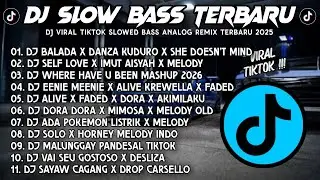 DJ SLOW BASS TERBARU 2026 🎵 BEST OF JANUARY TIKTOK HITS 🇵🇭🎧 BALADA X DANZA KUDURO X SHE DOESN'T MIND