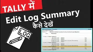 How to View Edit Log summary for Transactions in TallyPrime