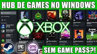 HUB de games do XBOX no WINDOWS! Integra Steam, Epic e GOG, mas Game Pass ficou difícil... #keysoff