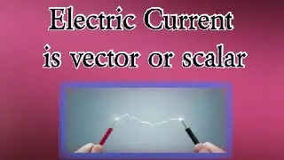 ||Vector|| ( Electric current is vector or scalar ) 🤔 #physics #vectors #scalars #electriccurrent