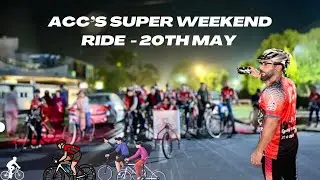 ACC’s Super Weekend Ride-20th MAY