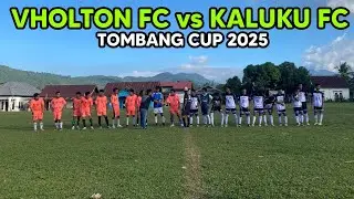 VHOLTON FC vs KALUKU FC (Tombang Cup 2025)