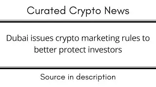 Dubai issues crypto marketing rules to better protect investors