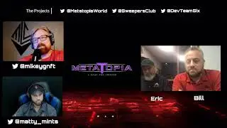 Bill is here! MetaTopia, Sweepers and Dev Team Six Founder!