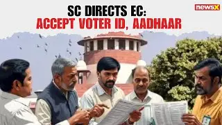 SC Directs EC to Accept Voter ID & Aadhaar as Proof in Bihar Voter Roll Revision Exercise