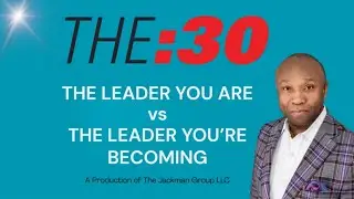 The Leader You Are vs. The Leader You’re Becoming | Encore Presentation