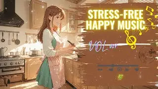 Stress-Free Happy Music Vol.27 | Long Play Relaxing Music for Work, Study & Anytime Listening