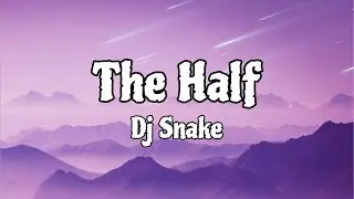 Dj Snake - The Half (Lyrics/Lirik) ft. Jeremih, Young Thug, Swizz Beatz