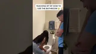TEACHING MY BF HOW TO USE THE BATHROOM #shorts