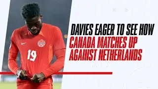 Davies eager to see how Canada matches up against one of the top teams in Europe