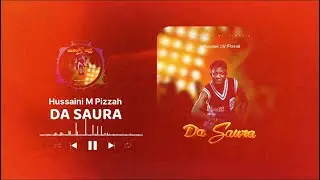 Hussaini M Pizzah - Da Saura   (Official Audio) (Hausa Latest) 2026