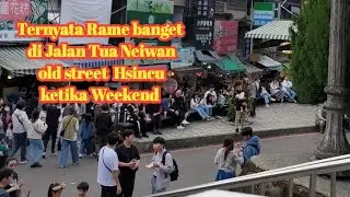 LIBURAN KE JALAN TUA NEIWAN OLD STREET 