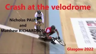 Crash at the velodrome - Nicholas PAUL and Matthew RICHARDSON - Glasgow 2022
