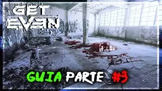 Get Even | Gu&iacute;a Parte 3 | Jugando Con Mi Mente