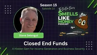 S15 E10: Closed End Funds: A Hidden Gem for Income Generation and Business Security -Steve Selengut
