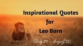 20 Inspirational Quotes for Leo Born (July 23 - August22) | Veva Motivation