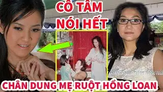NS Thanh Thanh T&acirc;m h&eacute; lộ về mẹ ruột của Hồng Loan
