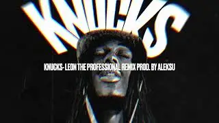 Knucks &ndash; Leon The Professional (Remix) | Prod. by ALEKSU