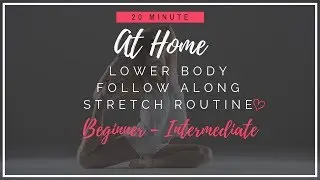 20 Minute at home Lower body stretch routine | Follow along stretch routine with Chloe Bruce