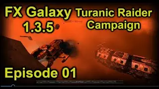 Trying out our first Mini Campaign! | Galaxy FX 1.3.5 Turanic Raider Campaign | Episode 1
