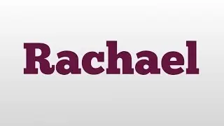 Rachael meaning and pronunciation