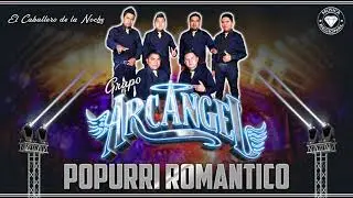POPURRÍ ROMÁNTICO - GRUPO ARCANGEL EN VIVO