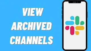 How To View Archived Channels On Slack