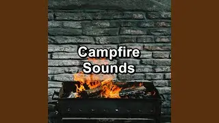 Relaxing Camp Fires Sound