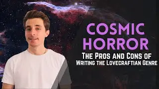 Cosmic Horror: The Pros and Cons of Writing the Lovecraftian Genre