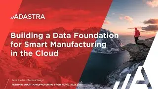 Building a Data Foundation for Smart Manufacturing in the Cloud / Adastra