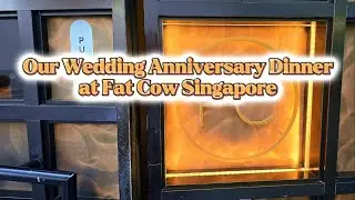Our Wedding Anniversary at Fat Cow Singapore - A Modern Japanese Steakhouse #beef #orchardsingapore