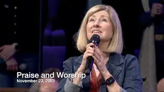 Praise and Worship - November 23, 2025