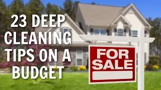 23 Deep Cleaning Tips on a Budget Before Selling Your Home