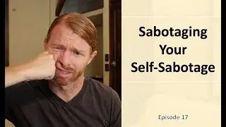 Sabotaging Your Self-Sabotage