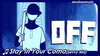 OFF - Stay In Your Coma (Sevvy Mix)