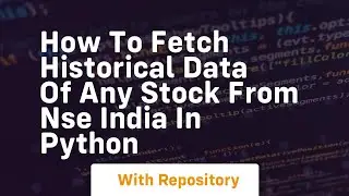How to fetch historical data of any stock from nse india in python
