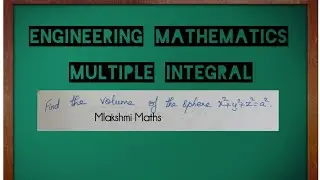 Engineering mathematics Multiple Integral Find Volume of sphere 