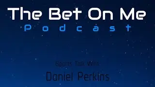 The Bet On Me Podcast Episode #97 