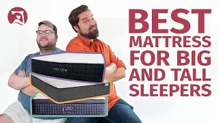 Best Mattresses For Big And Tall Sleepers - Get The Support You Need!